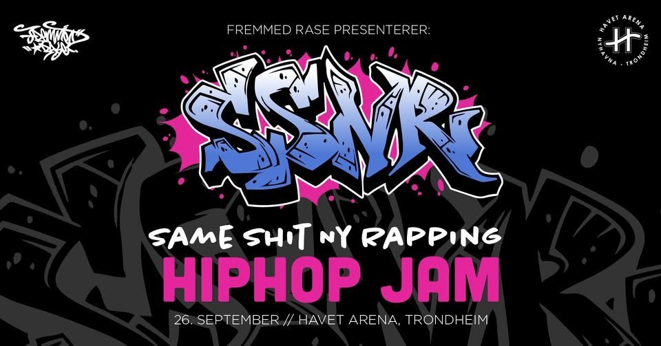 May be a graphic of text that says 'ARENA И FREMMED FREMMEDRASEPRESENTERER: RASE PRESENTERER: SR 4 SAME SHIT NY RAPPING HIPHOP JAM 26. SEPTEMBER// SEP EMBER HAVET ARENA, TRONDHEIM 26,SEPTENYBER/HAVETARENA.TRONDHEM IM'