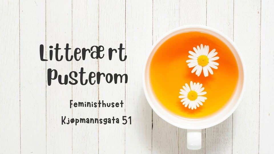 image of tea and text that says 'Littera rt Pusterom Feministhuset Kjopmannsgata 51'