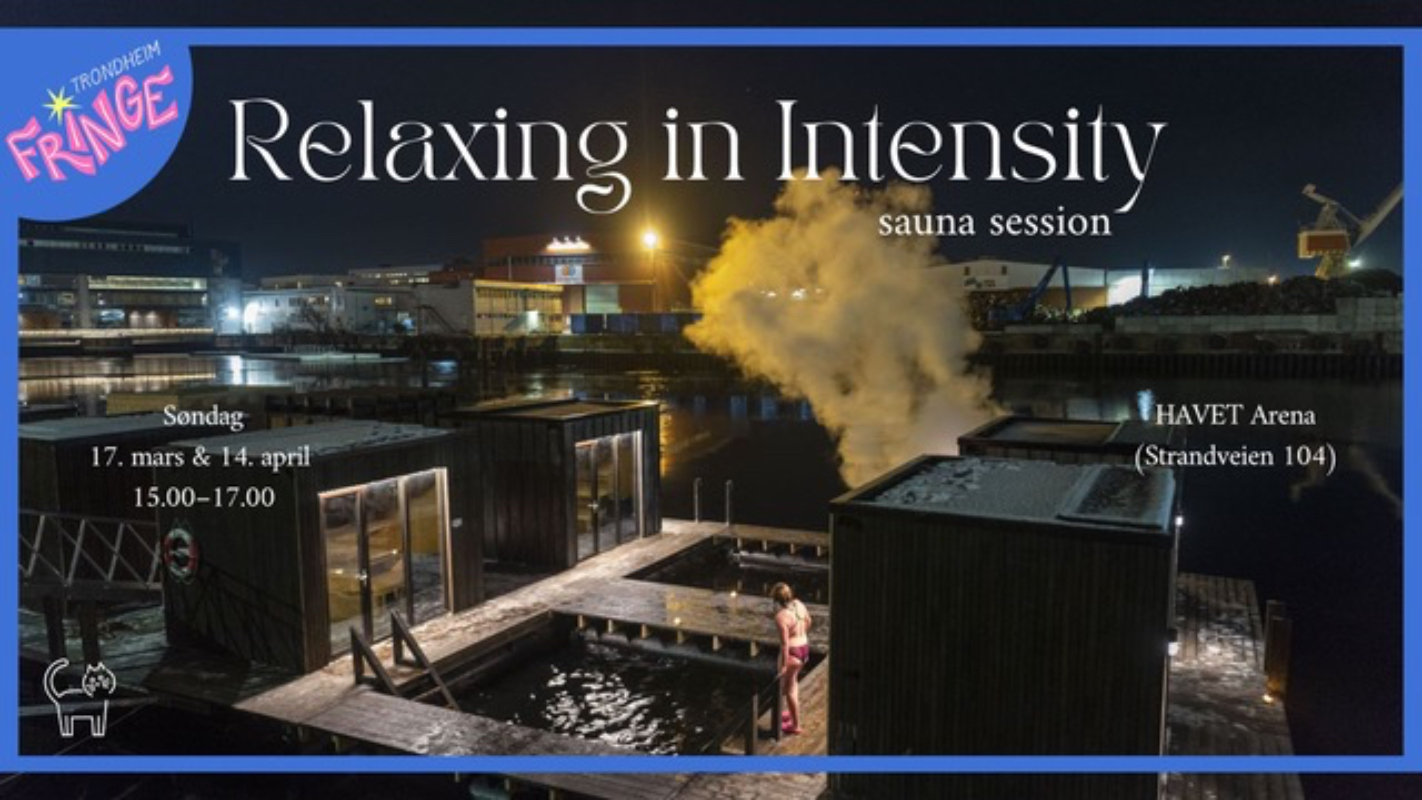 May be an image of 1 person and text that says "RNGE TROHOHEM Relaxing in Intensity sauna session Sondag mars & 14. april 15.00-17.00 HAVET HAVEA Arena (Strandveien 104)"