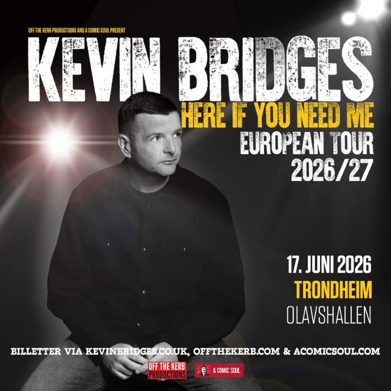 May be an image of text that says 'OIFTERPELETIMSADAGINCAOPE ERBPEOOLCTINBARDACINCSO KEVIN BRIDGES HERE| IF YOU NEED HEREIFYOUNEEDME ME 照羅 EUROPEAN TOUR 2026/27 17. JUNI 2026 TRONDHEIM OLAVSHALLEN BILLETTER KEVINBRID KEVINBRIDGES.CO.UK, OFFTHEKERB.COM & ACOMICSOUL.COM OFFTHEKERB PRODUCTIONS CMC OFFTHEKERBACCSO SOUL'