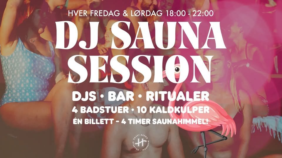 May be an image of text that says 'HVER FREDAG & LORDAG 18:00-22:00 18:00 22:00 DJ DJSAU SAUNA SESSION DJS. BAR RITUALER BADSTUER 10 KALDKULPER ÉN BILLETT TIMER SAUNAHIMMEL! RAVEY ARENA 十'