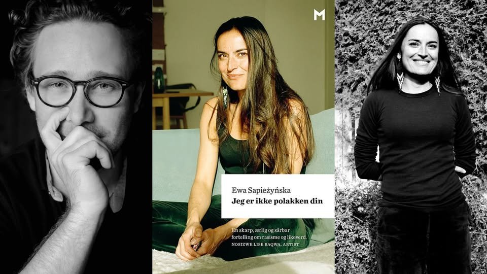 May be an image of text that says 'M Ewa Sapieżyńska Jeg Jegerikkepolakkendir er ikke polakken din Enskarp,erligogsirbar Enskarp, gog sarbar fortelling.om.rasicme.pa ortellingomrasismeogl fortelingomrasismeoglikererd. rasism likeverd. NOSIZWE NOSIZWELISEBAQWA,ARTIST LISE ,'