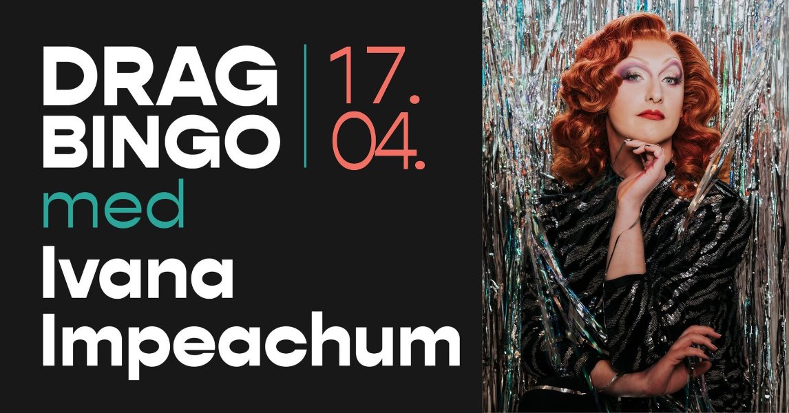 May be an image of text that says "17. 04. DRAG BINGO med Ivana Impeachum"