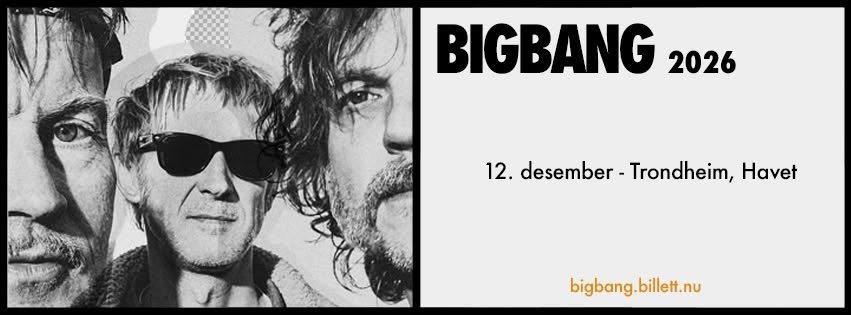 May be an image of one or more people, fringe and text that says "BIGBANG 2026 12. 12.desember-Trondheim,Hav desember -Trondheim, Havet bigbang.billett.nu"