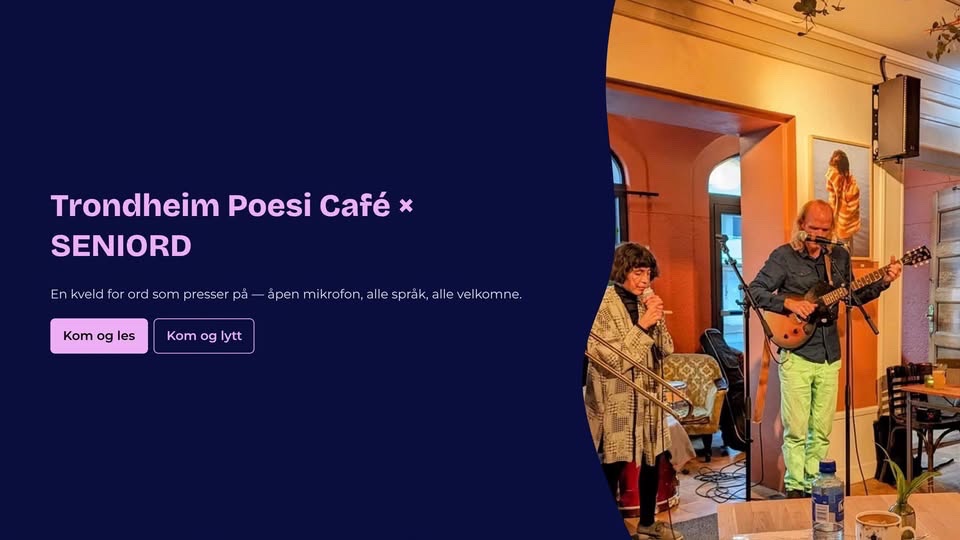 May be an image of text that says "Trondheim Poesi Café x SENIORD En kvelo for ord som pr esser pa Kom og les apen mikrofon, ll mikrof sprak, al Kom 90 ytt velkomne 180日下 内谷量Bく 国出江"