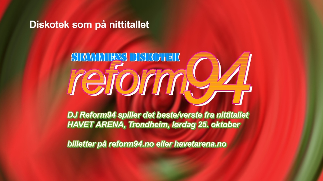 May be a graphic of slow loris and text that says "Diskotek som pă pả nittitallet reform94 94 SKAMMENS DISKONEK reform DJ Reform94 spiller det beste/verste fra nittitallet HAVET ARENA, Trondheim, lordag 25. oktober billetter pả reform94.no eller havetarena.no"