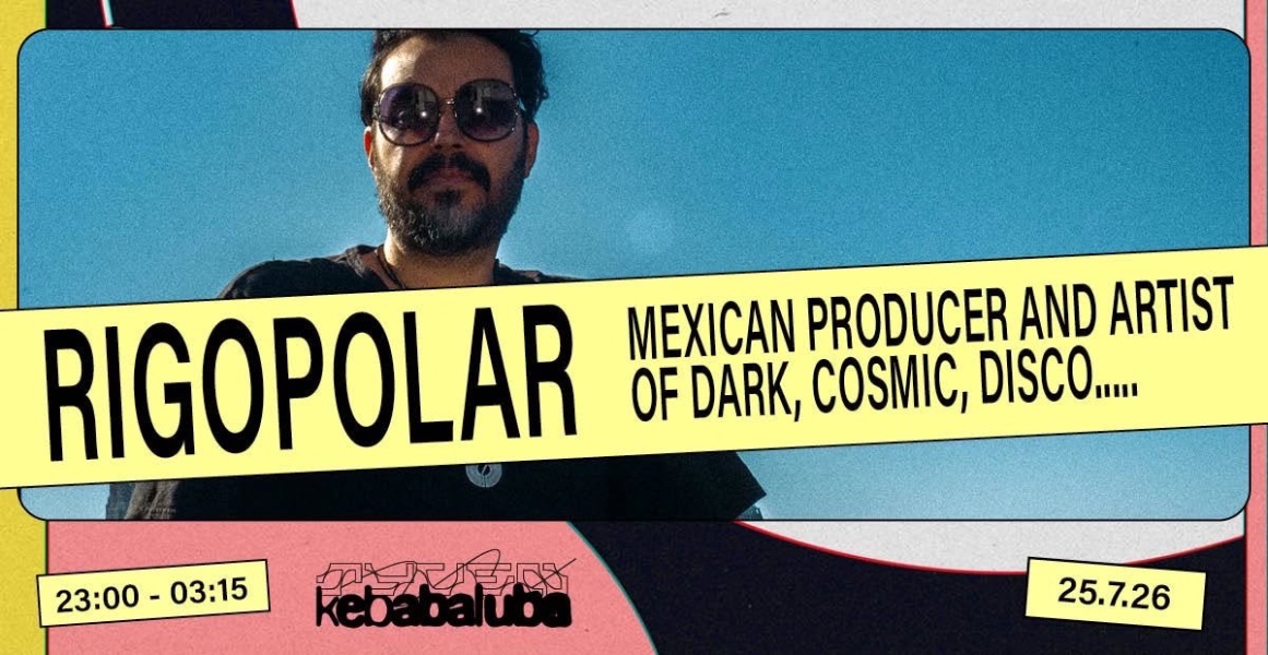 May be an image of text that says 'RIGOPOLAR MEXICAN PRODUCER AND ARTIST OF DARK, COSMIC, DISCO.... 23:00 3:00-03:15 -03:15 အားြ်ုကြည် kebabalua 25.7.26'