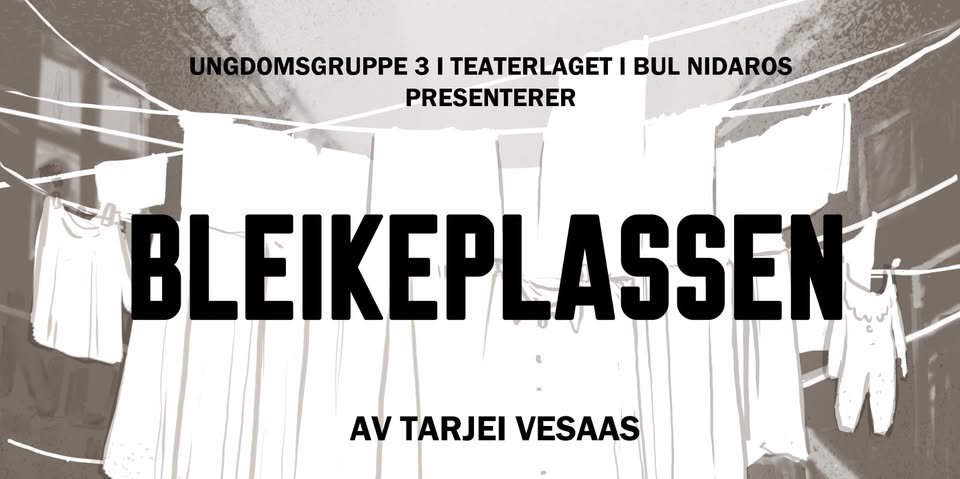May be an image of text that says "UNGDOMSGRUPPE 3 I TEATERLAGET I BUL NIDAROS PRESENTERER BLEIKEPLASS EPLASSEN AVTARJEIVESAAS AV TARJEI VESAAS"