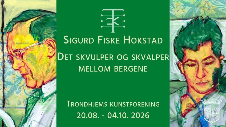 May be an illustration of text that says '承 SIGURD FISKE HOKSTAD DET SKVULPER OG OG SKVALPER MELLOM BERGENE TRONDHJEMS KUNSTFORENING 20.08.- 20.08.-04.10.2026 04.10. 2026 ြု်၉'