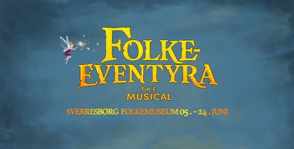 May be a graphic of text that says 'FOLKE EVENTYRA THE MUSICAL SVERRESBORG FOLKEMUSEUM05.- RESBORGFOLKEMUSEUMO5.-24.JUN 24 JUNI'