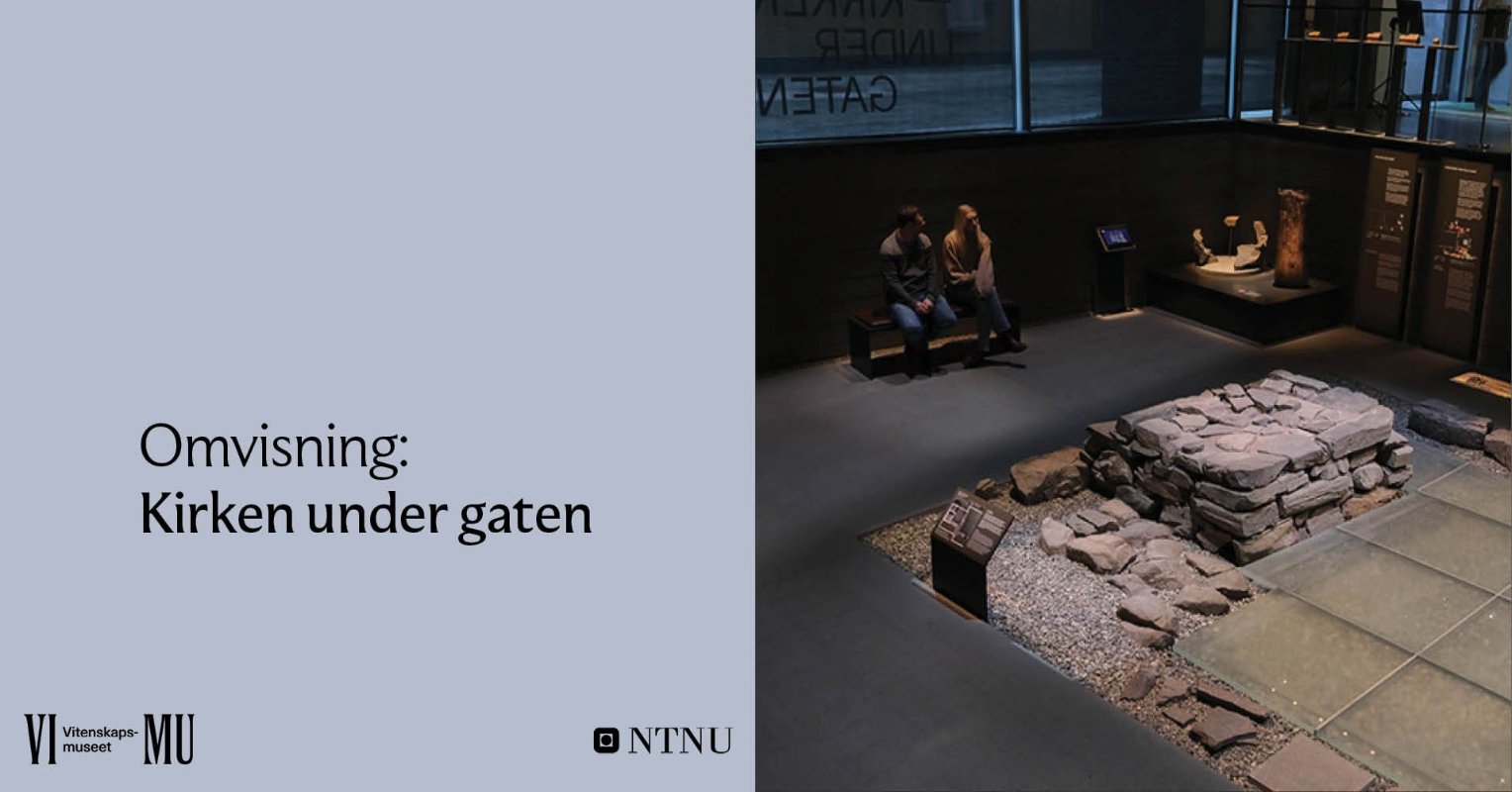 VIMU Omvisning: Kirken under gaten. Foto: Marit Glimstad, Vitenskapsmuseet