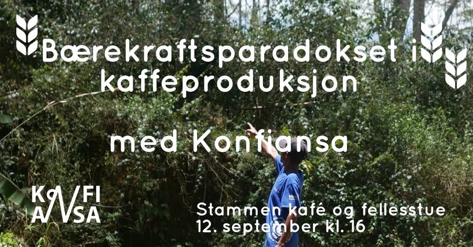 May be an image of text that says "Baerekraftsp Baerekraftsparadokset Baere kaffeproduksjon kaffe med Konfiansa A AVSA NSA SA FI Stammen kafé óg fellesstue 12. 12.septemberkl.1 septem ber kl.16 kl. 16"