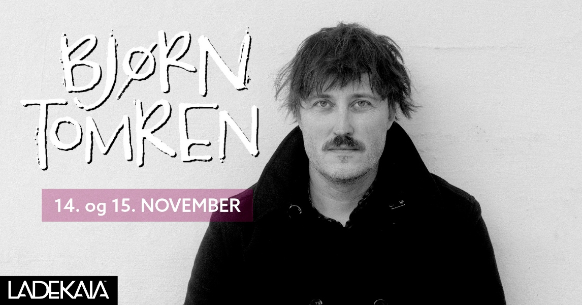Utsolgt// Bjørn Tomren på Ladekaia