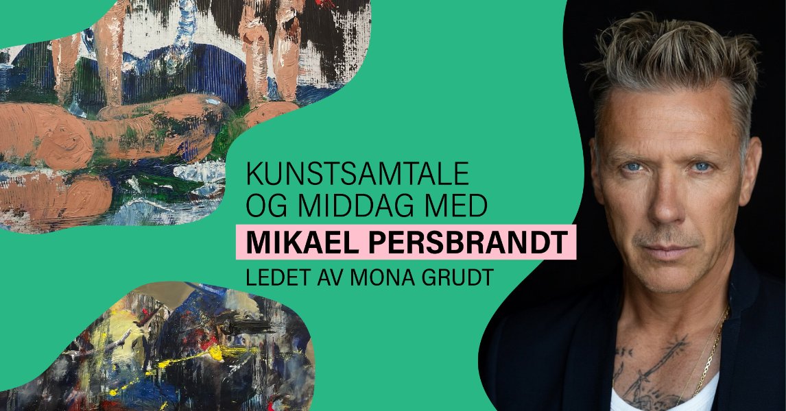 Kunstsamtale og middag med Mikael Persbrandt - ledet av Mona Grudt
