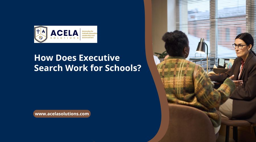 How Does Executive Search Work for Schools?