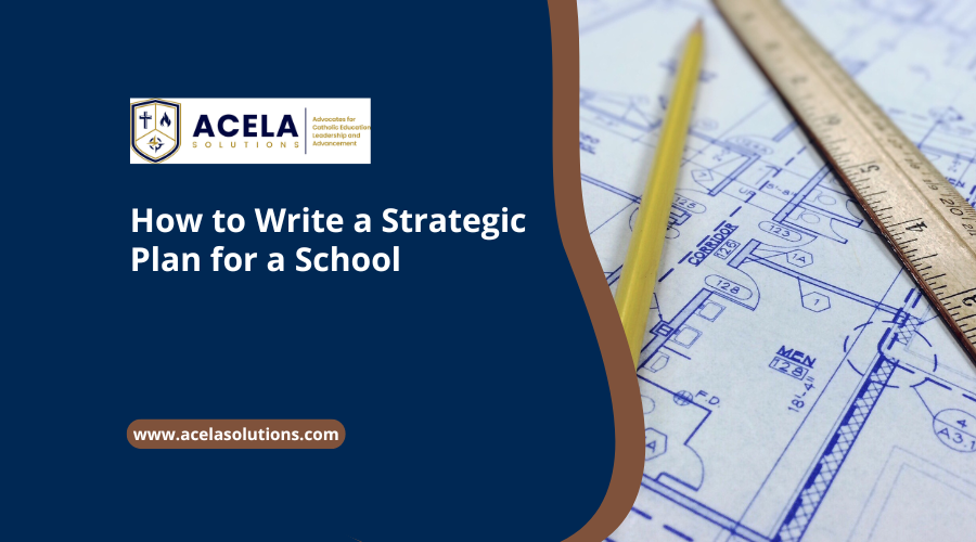 How to Write a Strategic Plan for a School