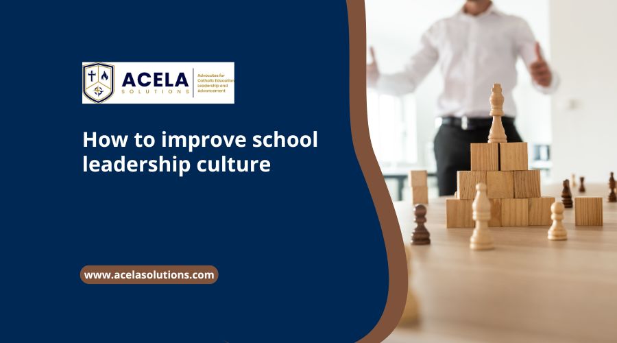 How to improve school leadership culture