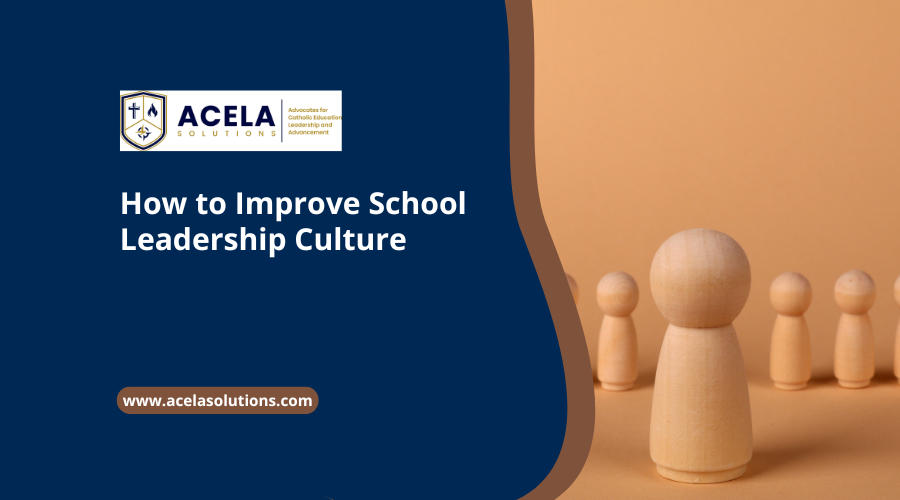 How to Improve School Leadership Culture