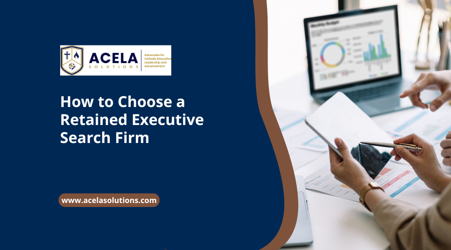 How to Choose a Retained Executive Search Firm