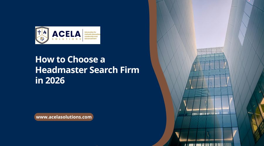 How to Choose a Headmaster Search Firm in 2026