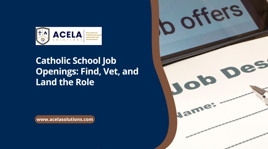 Catholic School Job Openings: Find, Vet, and Land the Role