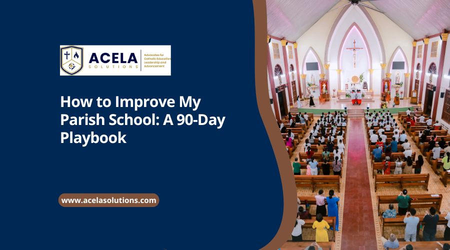 How to Improve My Parish School: A 90-Day Playbook