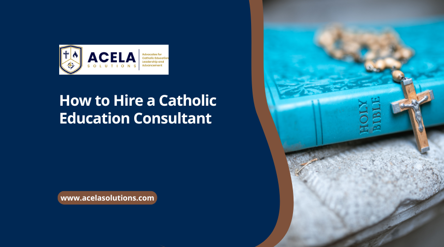 How to Hire a Catholic Education Consultant