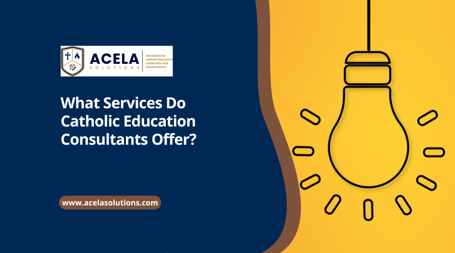What Services Do Catholic Education Consultants Offer?