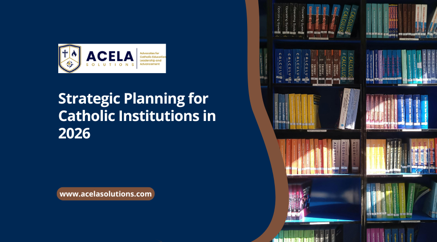 Strategic Planning for Catholic Institutions in 2026
