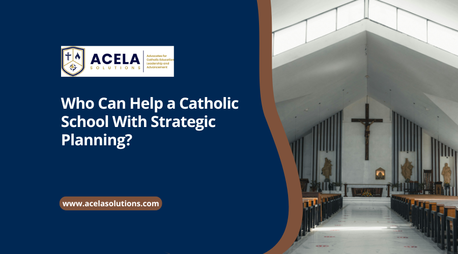 Who Can Help a Catholic School With Strategic Planning?