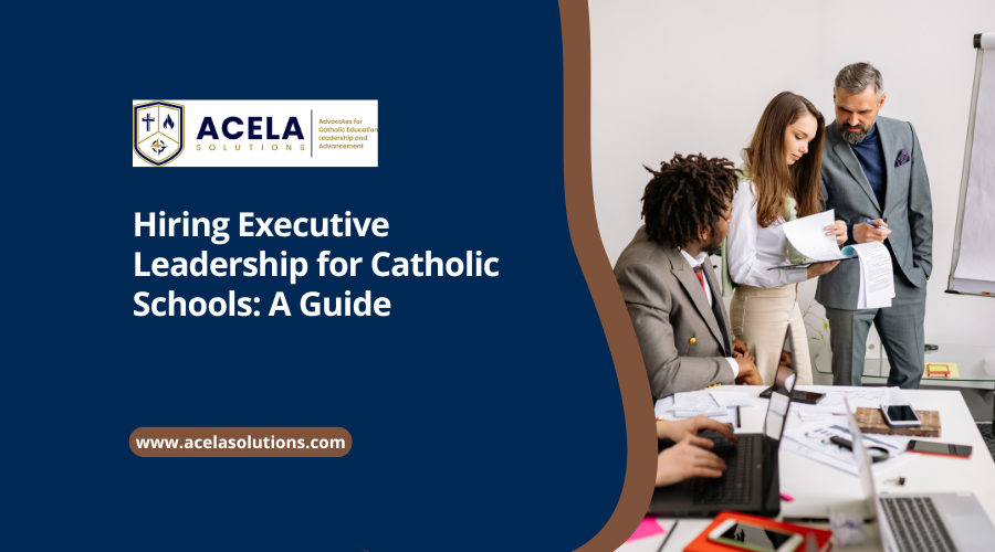 Hiring Executive Leadership for Catholic Schools: A Guide
