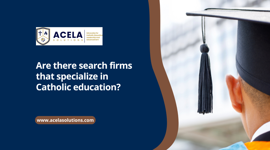 Are there search firms that specialize in Catholic education?