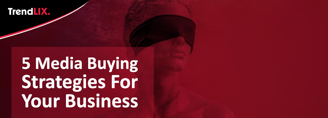 5 Media Buying Strategies for your Business