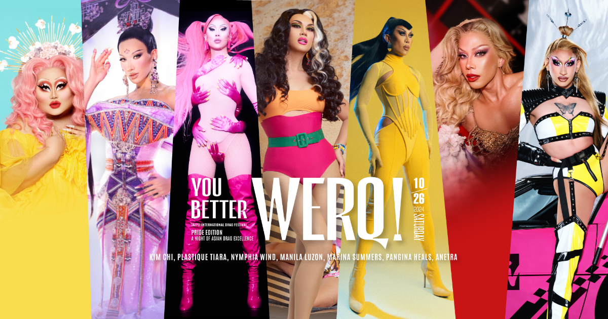 ‘You Better Werq !’ A Night Of Asian Drag Excellence~ Pride Edition 魯保羅亞洲極致變裝巨星之夜