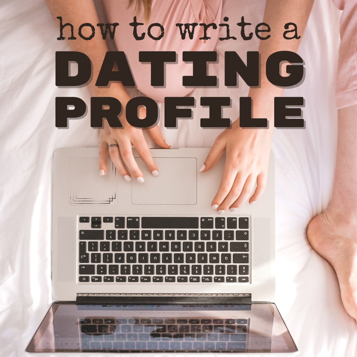 Tips For Writing Perfect Online Dating Profile