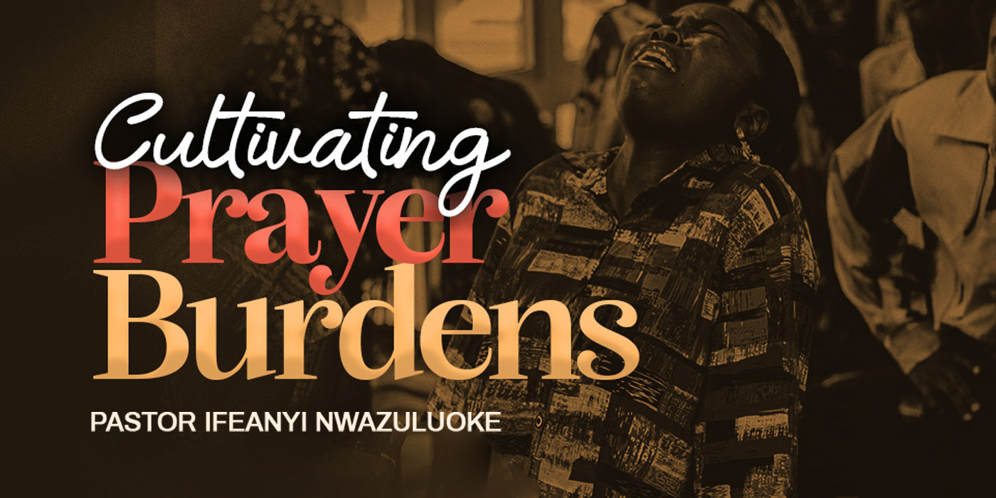 CULTIVATING PRAYER BURDENS thumbnail