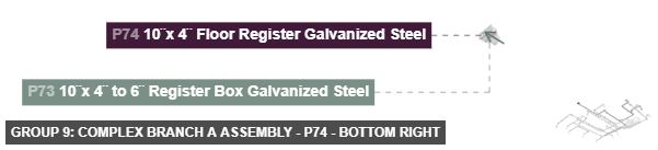 Group 9: Complex Branch A Assembly - Part 10¨x 4¨ Floor Register Galvanized Steel - bottom_right