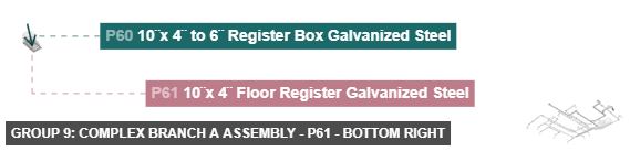 Group 9: Complex Branch A Assembly - Part 10¨x 4¨ Floor Register Galvanized Steel - bottom_right