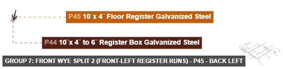 Group 7: Front Wye Split 2 (Front-Left Register Runs) - Part 10¨x 4¨ Floor Register Galvanized Steel - back_left