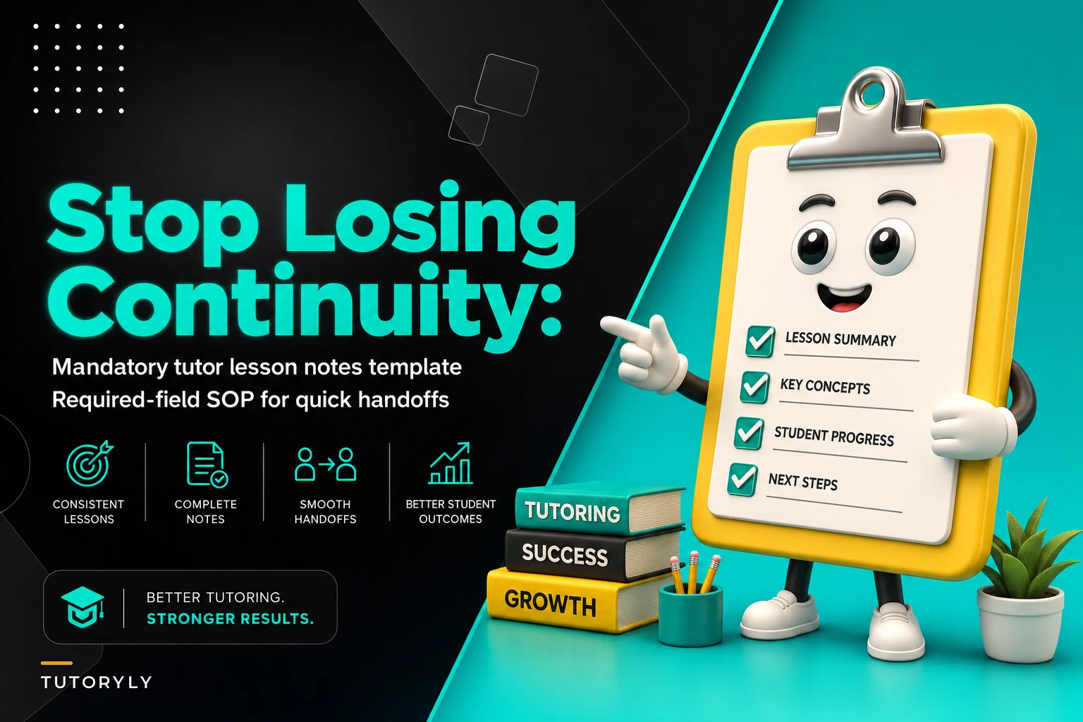 Stop losing continuity: mandatory tutor lesson notes template and required-field SOP for quick handoffs
