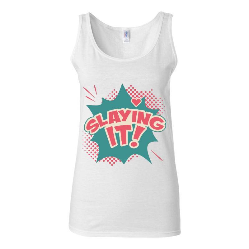 Slaying it! Tank Top T-Shirt