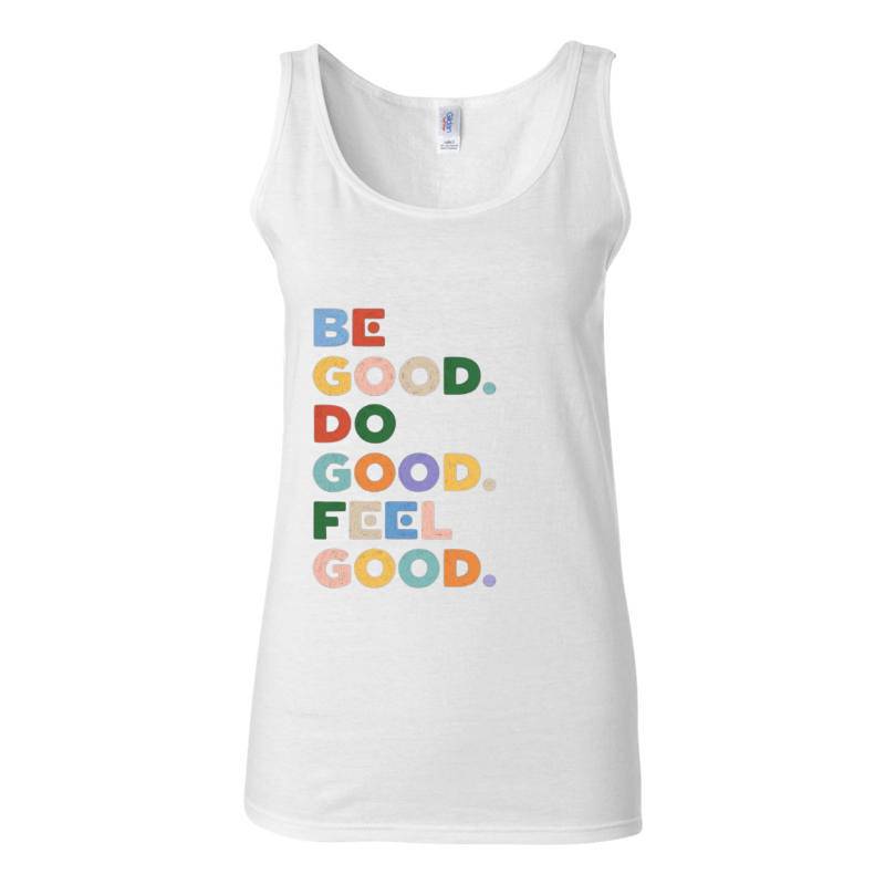 Be Good Tank Top T-Shirt