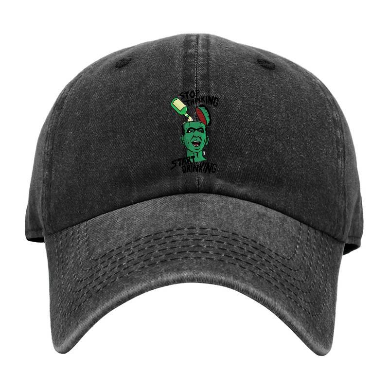 Stop Thinking Start Drinking Baseball Cap