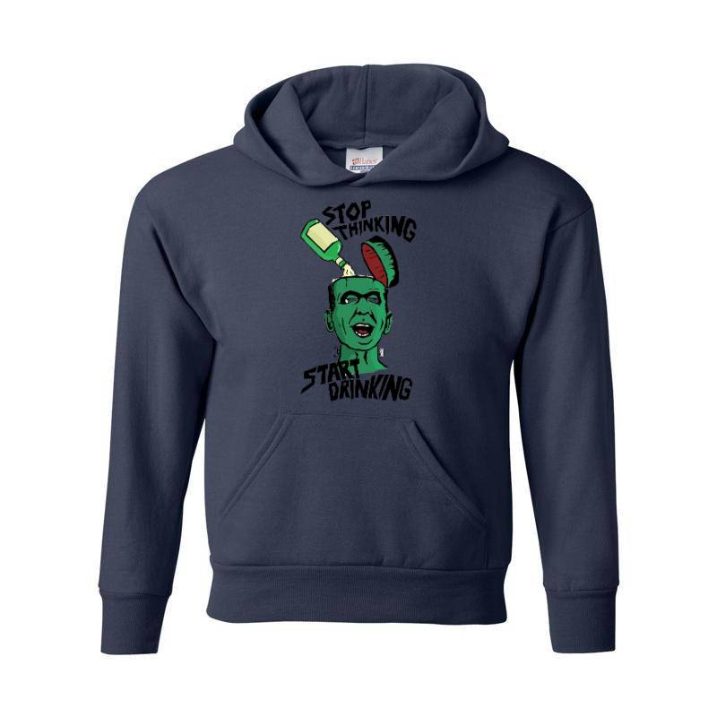 Stop Thinking Start Drinking Hoodie