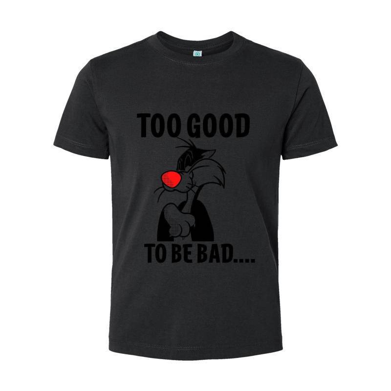Too Good To Be Bad T-Shirt 