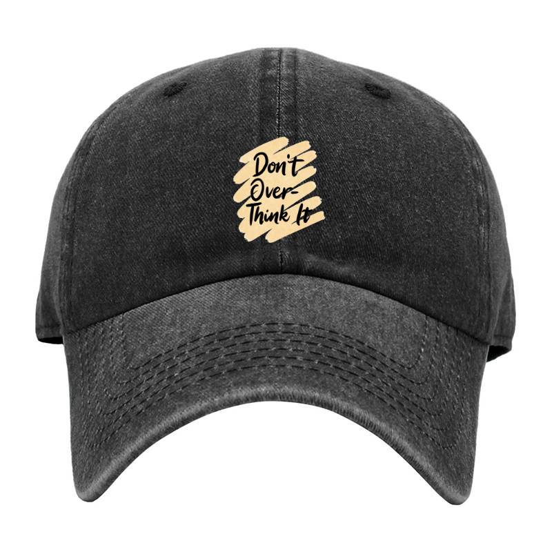 Don't over think it Baseball Cap