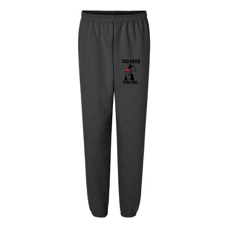 Too Good To Be Bad Sweatpants