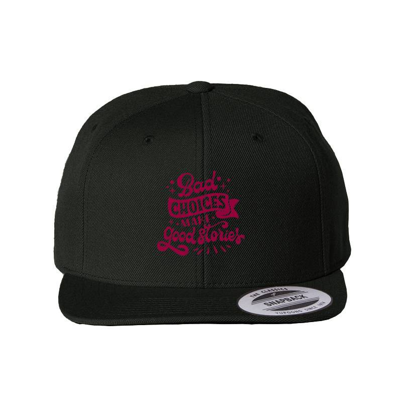 Bad choices make good stories Snapback Cap