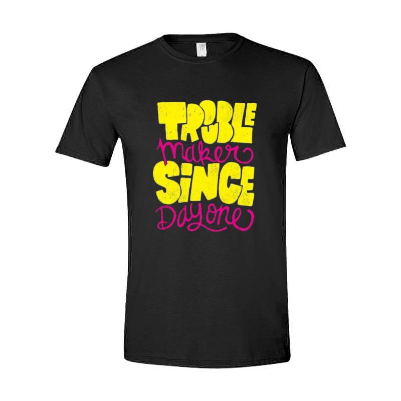 Trouble Makers Since Day One T-Shirt