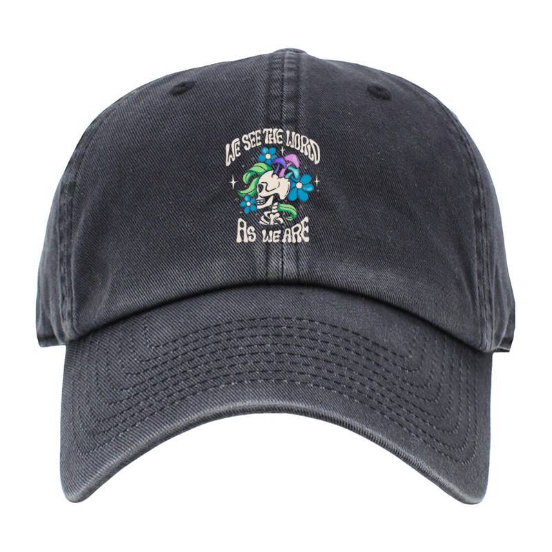 WE SEE THE WORLD AS WE ARE Baseball Cap